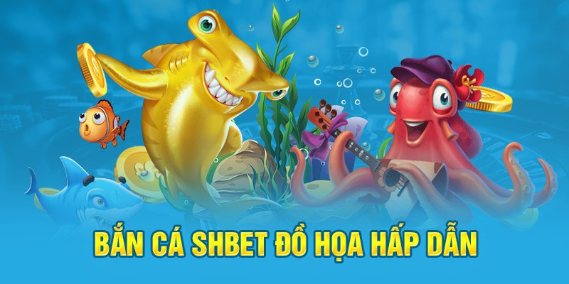Sân chơi bắn cá đổi thưởng cực đỉnh cao tại nhà cái